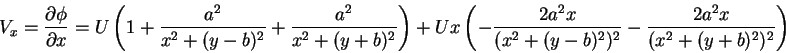 \begin{displaymath}V_{x} = \frac{\partial\phi}{\partial x} = U\left( {1 + \frac{...
...y-b)^2)^2}-\frac{2a^{2}x}{(x^{2}+(y+b)^{2})^{2}}\right) \notag
\end{displaymath}
