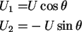 \begin{align}U_{1 } = & U \cos\theta \notag \\ U_{2} = & -U\sin\theta \notag
\end{align}