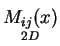 $\underset{2D}{M_{ij}(x)} $