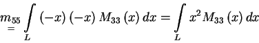 \begin{displaymath}\mathop {m_{55} }\limits_ = \int\limits_L {\left( { - x}
\ri...
... x \right)dx} =
\int\limits_L {x^2M_{33} \left( x \right)dx}
\end{displaymath}