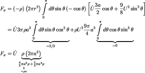 \begin{align}F_x & = \left( { - \rho } \right)\left( {2\pi r^2} \right)\int\limi...
...row }\limits_{ = \rho \upsilon } + \frac{2}{3}\pi
a^3\rho } \notag
\end{align}