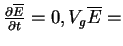 $\frac{\partial \overline E }{\partial t} = 0, V_g
\overline E = $