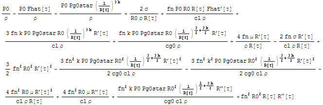 P0/ρ - (P0 Fhat[τ])/ρ - (P0 Pg0star (1/R[τ])^(3 k))/ρ + (2 σ)/(R ...  (3 k)/2) R^′′[τ])/(cg0 cl ρ) + fn^2 R0^2 R[τ] R^′′[τ]