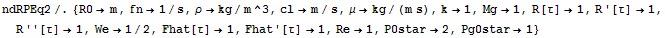 ndRPEq2/.{R0m, fn1/s, ρkg/m^3, clm/s, μkg/(m ...  Fhat[τ] 1, Fhat '[τ] 1, Re1, P0star2, Pg0star1}
