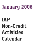 January 2004 IAP Non-Credit Activities Calendar