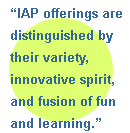 IAP Offerings are distinguished by their variety, innovative spirit, and fusion of fun and learning