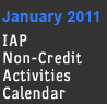 January 2011 IAP Non-Credit Activities Calendar
