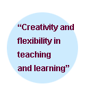 Creativity and flexibility in teaching and learning