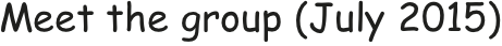 Meet the group (July 2015)
