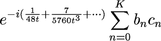 e^{-i(\frac{1}{48t}+\frac{7}{5760t^3}+\cdots)}\sum_{n=0}^{K}b_nc_n