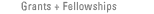 Grants and Fellowships