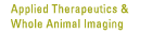 Applied Therapeutics & Whole Animal Imaging