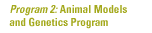 Program 2: Animal Models and Genetics