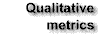 Qualitative metrics