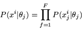 \begin{displaymath}P(x^i\vert\theta_j) = \prod_{f=1}^F P(x^i_j\vert\theta_j)
\end{displaymath}