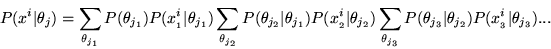 \begin{displaymath}P(x^i\vert\theta_j) = \sum_{\theta_{j_1}} P(\theta_{j_1}) P(x...
...a_{j_3} \vert \theta_{j_2}) P(x^i_{_3} \vert \theta_{j_3}) ...
\end{displaymath}