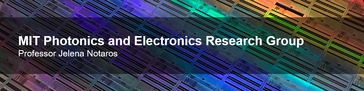 MIT Photonic and Electronic MicroSystems Group (Professor Jelena Notaros)