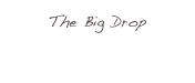 The Big Drop