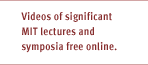 Videos of significant MIT lectures and symposia free online.