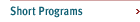 Short Programs