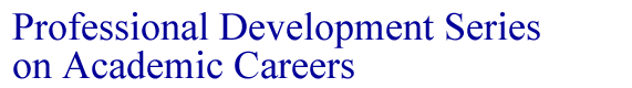 Professional Development Series on Academic Careers