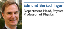 Edmund Bertschinger, Professor of Physics; Department Head, Physics