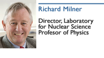 Richard Milner, Professor of Biology; Director, Laboratory for Nuclear Science