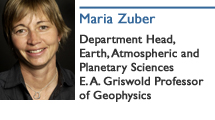 Maria Zuber, E. A. Griswold Professor of Geophysics; Department Head, Earth, Atmospheric and Planetary Sciences