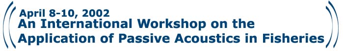 An International Workshop on the Application of Passive Acoustics in Fisheries