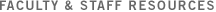 Faculty  and Staff Resources