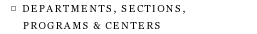 Departments, Sections, Programs and Centers