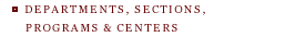 Departments, Sections, Programs and Centers