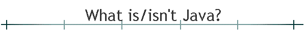 What is/isn't Java?