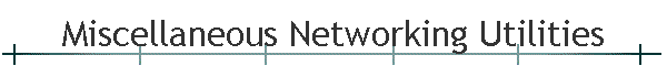 Miscellaneous Networking Utilities