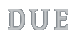 DUE