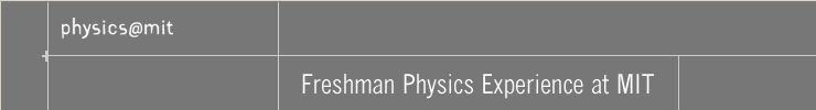Freshman Physics Experience at MIT
