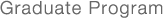 Graduate Program