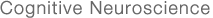 Cognitive Neuroscience