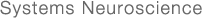 Systems Neuroscience