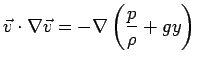 $\displaystyle \vec{v} \cdot \nabla \vec{v} = - \nabla \left( {\frac{p}{\rho } + gy} \right)$