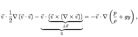 $\displaystyle \vec{v}\cdot\frac{1}{2}\nabla\left(\vec{v}\cdot\vec{v}\right)-\un...
...s\vec{v}\right)\right)}}}} = -\vec{v}\cdot\nabla\left(\frac{p}{\rho}+gy\right),$