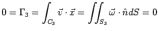 $\displaystyle 0 = \Gamma _3 = \int_{C_3 }
\vec{v} \cdot \vec{x} = \int\!\!\!\int_{S_3 }
\vec{\omega } \cdot \hat {n}dS = 0
$