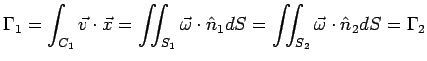 $\displaystyle \Gamma _1 = \int_{C_1 }
{\vec{v}} \cdot \vec{x} = \int\!\!\!\int...
...1 dS = \int\!\!\!\int_{S_2 }
{\vec{\omega }} \cdot \hat {n}_2 dS = \Gamma _2
$