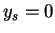 $y_{s} = 0$