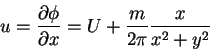\begin{displaymath}u = \frac{\partial \phi }{\partial x} = U + \frac{m}{2\pi }\frac{x}{x^2 +y^2} \notag
\end{displaymath}