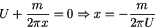 \begin{displaymath}U + \frac{m}{2\pi x} = 0 \Rightarrow x = - \frac{m}{2\pi U} \notag
\end{displaymath}