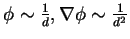 $\phi \sim \frac{1}{d},\nabla \phi \sim \frac{1}{d^2}$