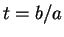 $t = b/a$