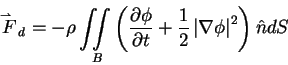 \begin{displaymath}\mathord{\buildrel{\lower3pt\hbox{$\scriptscriptstyle\rightha...
...vert {\nabla \phi } \right\vert^2}
\right)\hat {n}dS} \notag
\end{displaymath}