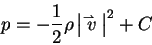 \begin{displaymath}p = - \frac{1}{2}\rho \left\vert
\mathord{\buildrel{\lower3p...
...ptscriptstyle\rightharpoonup$ }}\over
{v}} \right\vert^2 + C
\end{displaymath}